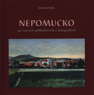 Nepomucko na starých pohlednicích a fotografiích koupíte na Kosmas.cz