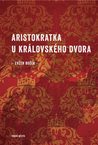 Aristokratka u královského dvora - Evžen Boček