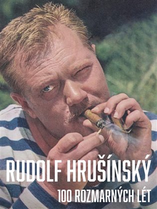 Rudolf Hrušínský - 100 rozmarných lét koupíte na Kosmas.cz