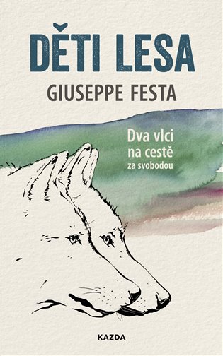 Děti lesa - Dva vlci na cestě za svobodou koupíte na Kosmas.cz