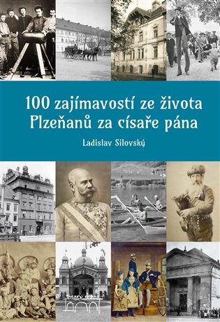 100 zajímavostí ze života Plzeňanů za císaře pána koupíte na Kosmas.cz