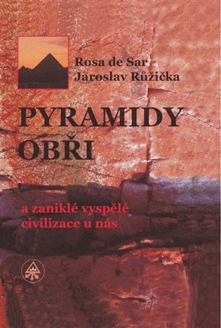 Pyramidy, obři a zaniklé vyspělé civilizace u nás, 1. vydání koupíte na Kosmas.cz