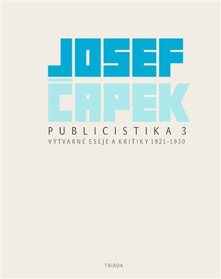 Publicistika 3 - Výtvarné eseje a kritiky 1921-1930 koupíte na Kosmas.cz