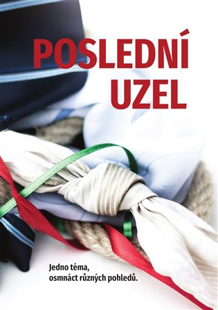 Poslední uzel - Jedno téma, osmnáct různých pohledů koupíte na Kosmas.cz