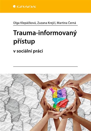 Trauma-informovaný přístup v sociální práci koupíte na Kosmas.cz