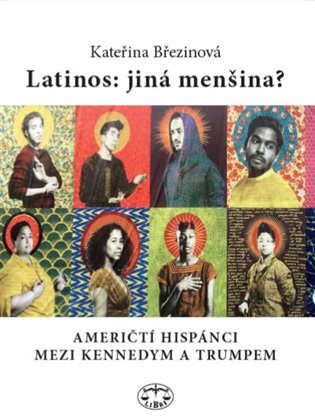 Latinos: jiná menšina? - Američtí Hispánci mezi Kennedym a Trumpem koupíte na Kosmas.cz
