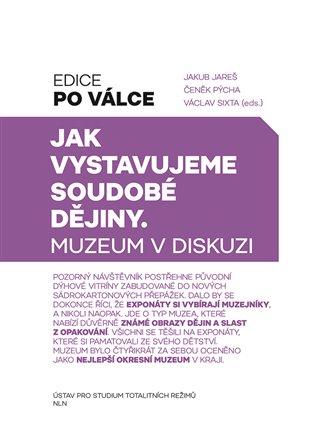 Jak vystavujeme soudobé dějiny - Muzeum v diskusi koupíte na Kosmas.cz