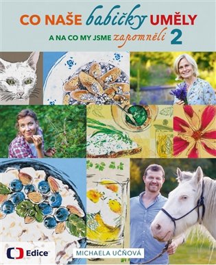 Co naše babičky uměly a na co my jsme zapomněli 2 koupíte na Kosmas.cz