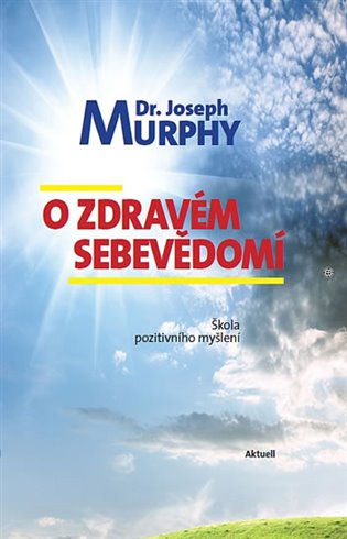O zdravém sebevědomí - Škola pozitivního myšlení koupíte na Kosmas.cz