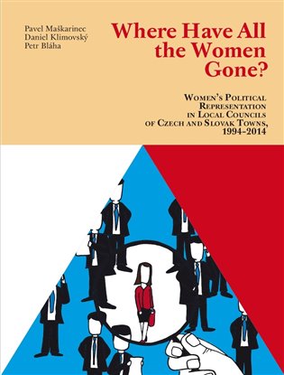 All The Women Gone? Women’s Political Representation in Local Councils of Czech and Slovak Towns, 1994–2014 koupíte na Kosmas.cz