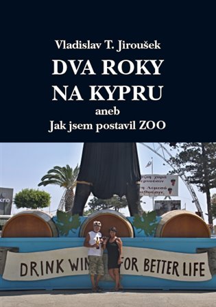 Dva roky na Kypru aneb Jak jsem postavil Zoo koupíte na Kosmas.cz