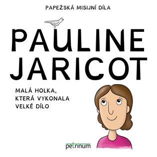 Pauline Jaricot - Malá holka, která vykonala velké dílo koupíte na Kosmas.cz