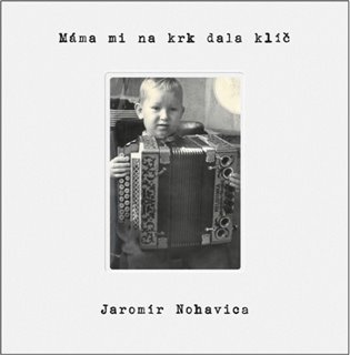 Kniha Jaromír Nohavica: Máma mi dala na krk klíč