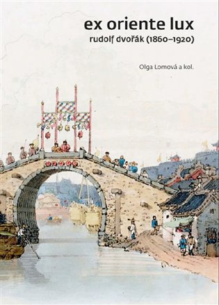Ex Oriente lux - Rudolf Dvořák 1860-1920 koupíte na Kosmas.cz