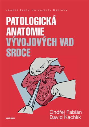 Patologická anatomie vývojových vad srdce - Ondřej Fabián, David Kachlík