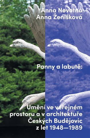 Panny a labutě - Umění ve veřejném prostoru a v architektuře Českých Budějovic z let 1948-1989 koupíte na Kosmas.cz