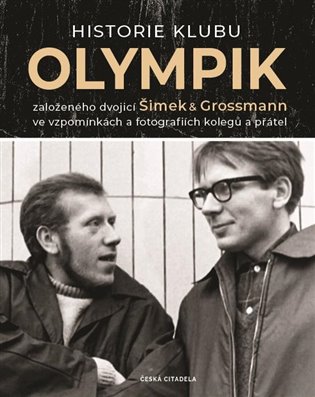 Historie klubu Olympik založeného dvojící Šimek a Grossmann ve vzpomínkách a fotografiích kolegů a přátel koupíte na Kosmas.cz