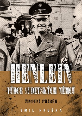 Henlein: Vůdce sudetských němců - Životní příběh koupíte na Kosmas.cz