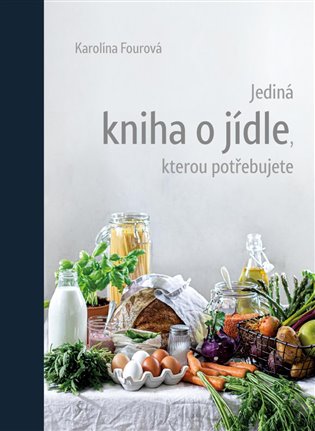 Jediná kniha o jídle, kterou potřebujete koupíte na Kosmas.cz