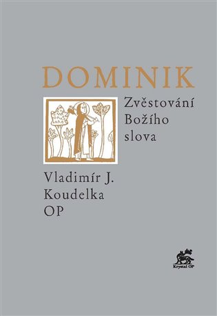 Dominik - Zvěstování Božího slova koupíte na Kosmas.cz
