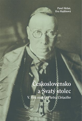 Československo a Svatý stolec V.. Éra nuncia Pietra Ciriaciho koupíte na Kosmas.cz