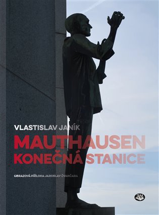 Mauthausen - konečná stanice, 2. vydání koupíte na Kosmas.cz