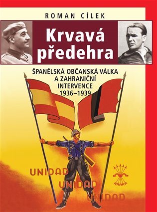 Krvavá předehra - Španělská občanská válka a zahraniční intervence 1936–1939 koupíte na Kosmas.cz