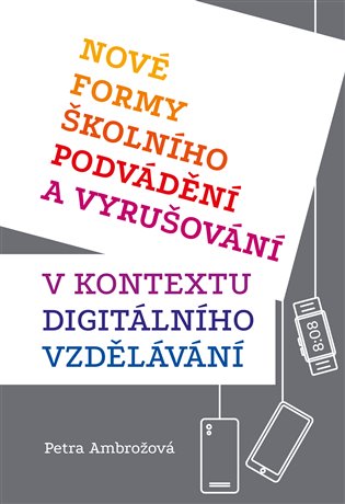 Nové formy školního podvádění a vyrušování v kontextu digitálního vzdělávání koupíte na Kosmas.cz