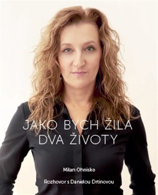 Jako bych žila dva životy - Milan Ohnisko