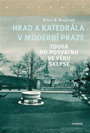 Hrad a katedrála v moderní Praze - Touha po posvátnu ve věku skepse koupíte na Kosmas.cz