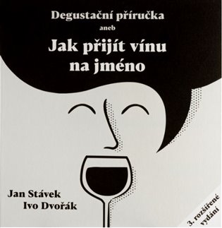 Degustační příručka aneb jak přijít vínu na jméno, 3. vydání koupíte na Kosmas.cz