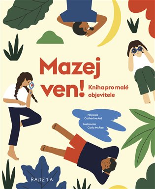 Mazej ven! - Kniha pro malé objevitele koupíte na Kosmas.cz