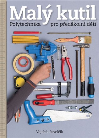 Malý kutil – polytechnika pro předškolní děti koupíte na Kosmas.cz