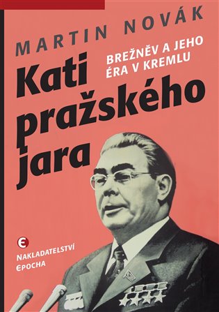 Kati pražského jara - Brežněv a jeho éra v Kremlu, 1. vydání koupíte na Kosmas.cz