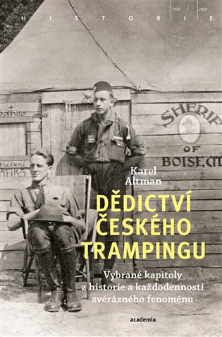 Dědictví českého trampingu - Vybrané kapitoly z historie a každodennosti svérázného fenoménu koupíte na Kosmas.cz