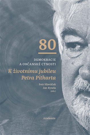 Demokracie a občanské ctnosti - K životnímu jubileu Petra Pitharta koupíte na Kosmas.cz
