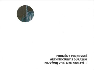 Proměny venkovské architektury s důrazem na vývoj v 19. a 20. století II. koupíte na Kosmas.cz