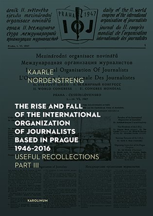 Kniha The Rise and Fall of the International Organization of Journalists Based in Prague 1946 - 2016