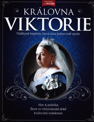 Královna Viktorie - Vládkyně britského impéria, která dala jméno celé epoše koupíte na Kosmas.cz