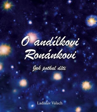 Kniha O andílkovi Ronánkovi. Jak potkal děti