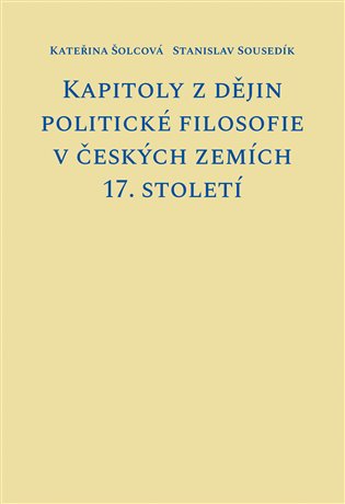 Kapitoly z dějin politické filosofie v českých zemích 17. století koupíte na Kosmas.cz