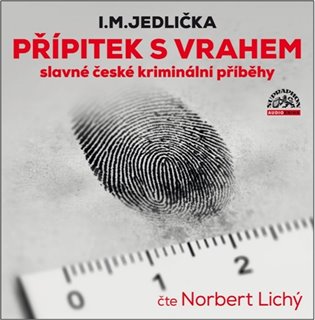 Přípitek s vrahem, slavné české kriminální příběhy - CDmp3 (Čte Norbert Lichý) koupíte na Kosmas.cz