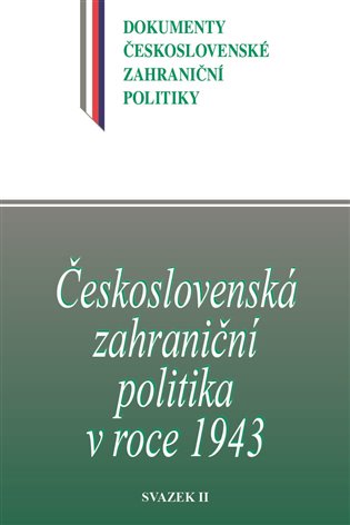 Československá zahraniční politika v roce 1943 - svazek II. koupíte na Kosmas.cz