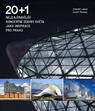 20 + 1 Nejzajímavější koncertní stavby světa jako inspirace pro Prahu koupíte na Kosmas.cz