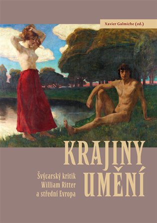 Krajiny umění - Švýcarský kritik William Ritter a střední Evropa koupíte na Kosmas.cz
