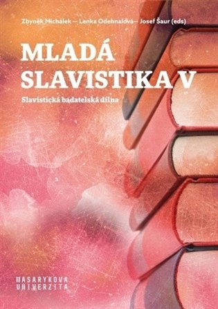 Mladá slavistika V - Slavistická badatelská dílna koupíte na Kosmas.cz