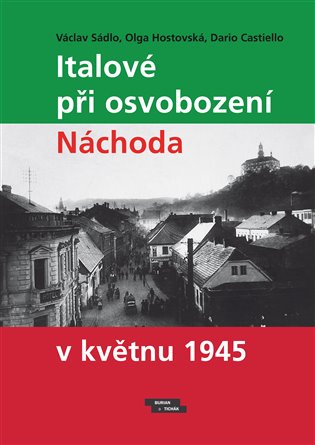 Italové při osvobození Náchoda v květnu 1945 koupíte na Kosmas.cz