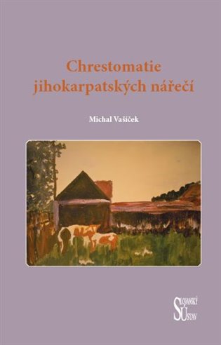 Chrestomatie jihokarpatských nářečí koupíte na Kosmas.cz