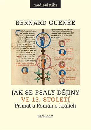 Jak se psaly dějiny ve 13. století - Bernard Guenée