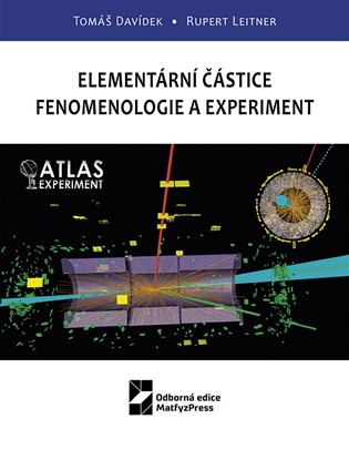 Elementární částice - Fenomenologie a experiment - Tomáš Davídek, Rupert Leitner